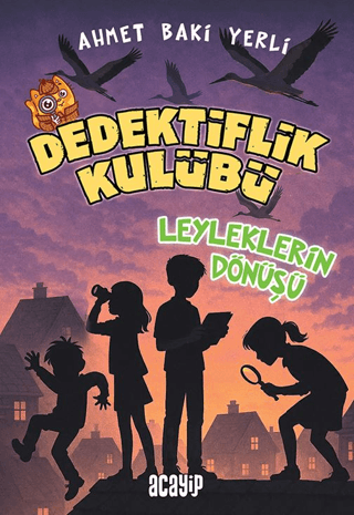 Dedektiflik Kulübü - Leyleklerin Dönüşü - Acayip Kitaplar Kitap