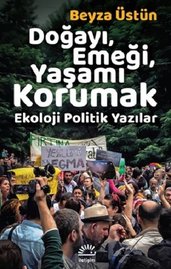 Doğayı, Emeği, Yaşamı Korumak - İletişim Yayınları Kitap