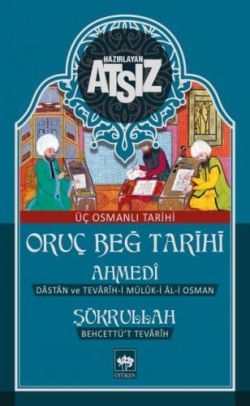 Oruç Beğ Tarihi: Ahmedi-Şükrullah Hüseyin Nihal Atsız Türkçe kitap kapağı
