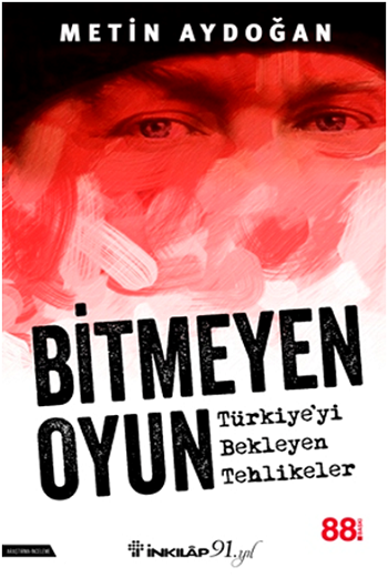 Bitmeyen Oyun - Türkiye'yi Bekleyen Tehlikeler - İnkılap Kitabevi Kitap