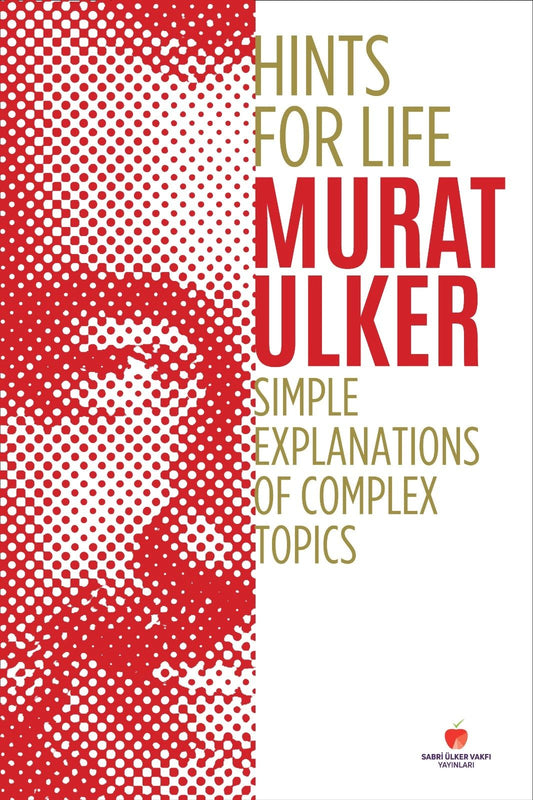 Hints For Life Simple Explanations of Complex Topics (Ciltli) - Sabri Ülker Vakfı Yayınları Kitap