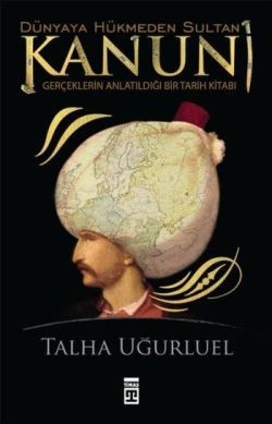 Kanuni Dünyaya Hükmeden Sultan Talha Uğurluel Türkçe kitap kapağı