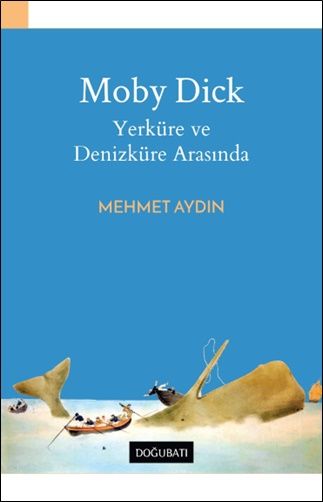 Moby Dick Yerküre ve Denizküre Arasında - Doğu Batı Yayınları Kitap