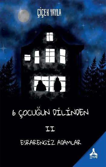 6 Çocuğun Dilinden II- Esrarengiz Adamlar - Sonçağ Kitap