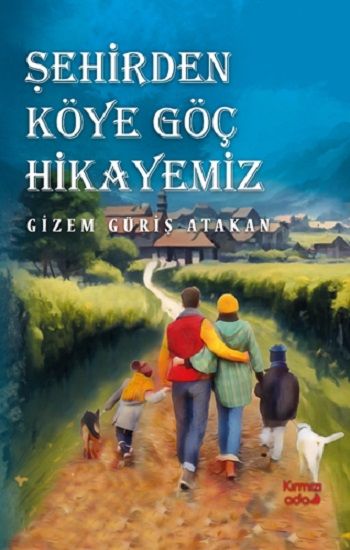 Şehirden Köye Göç Hikayemiz - Kırmızı Ada Yayınları Kitap