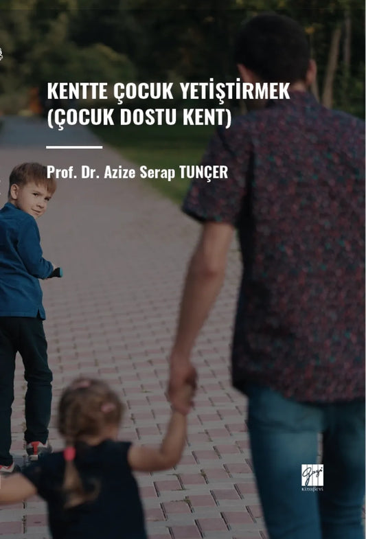 Kentte Çocuk Yetiştirmek (Çocuk Dostu Kent) - Gazi Kitabevi Kitap