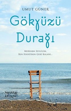 Gökyüzü Durağı - Merhaba sevgilim, ben hayatının geri kalanı... - Hayykitap Kitap