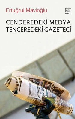 Cenderedeki Medya Tenceredeki Gazeteci - İthaki Yayınları Kitap