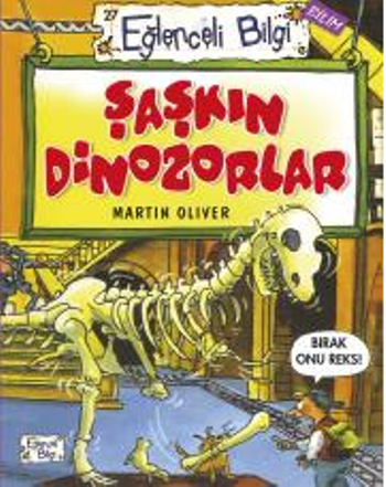 Şaşkın Dinozorlar - Eğlenceli Bilgi - Eğlenceli Bilgi Yayınları Kitap