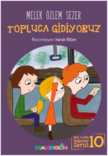 Topluca Gidiyoruz Ben ve Biz Değerler Serisi - 10 - Mandolin Yayınları Kitap
