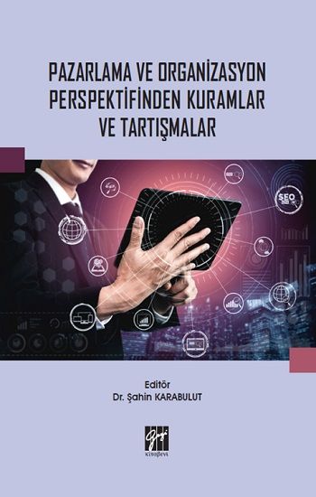 Pazarlama ve Organizasyon Perspektifinden Kuramlar ve Tartışmalar - Gazi Kitabevi Kitap
