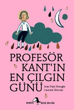Metis Küçük Filozoflar Serisi 01 - Profesör Kant'ın En Çılgın Günü - Metis Yayınları Kitap