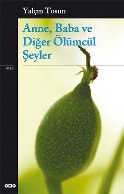 Anne, Baba ve Diğer Ölümcül Şeyler - Yalçın Tosun, Türk Edebiyatı Türkçe kitap kapağı