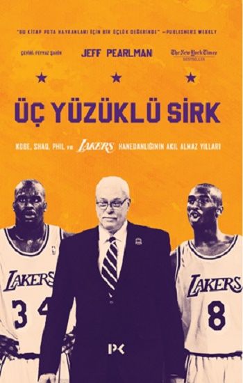 Üç Yüzüklü Sirk: Kobe, Shaq, Phil ve Lakers Hanedanlığının Akıl Almaz Yılları - Profil Kitap Kitap