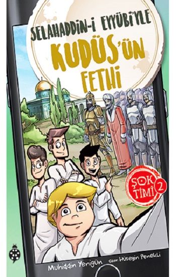 Selahaddin-i Eyyübi'yle Kudüs'ün Fethi - Şok Timi 2 - Uğurböceği Yayınları Kitap