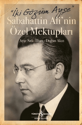 İki Gözüm Ayşe - Sabahattin Ali'nin Özel Mektupları - İş Bankası Kültür Yayınları Kitap