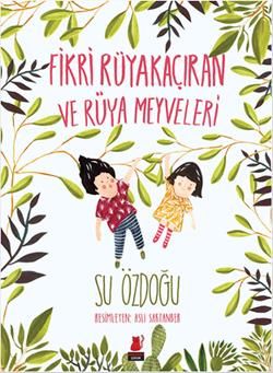 Fikri Rüyakaçıran ve Rüya Meyveleri - Kırmızı Kedi Yayınevi Kitap