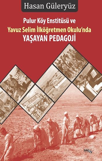 Pulur Köy Enstitüsü Ve Yavuz Selim İlköğretmen Okulu’nda YAŞAYAN Pedagoji - Sınırsız Kitap Kitap
