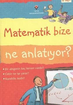 Matematik Bize Ne Anlatıyor? - TÜBİTAK Yayınları Kitap