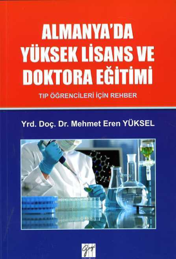 Almanya'da Yüksek Lisans Ve Doktora Eğitimi - Tıp Öğrencileri İçin Rehber - Gazi Kitabevi Kitap
