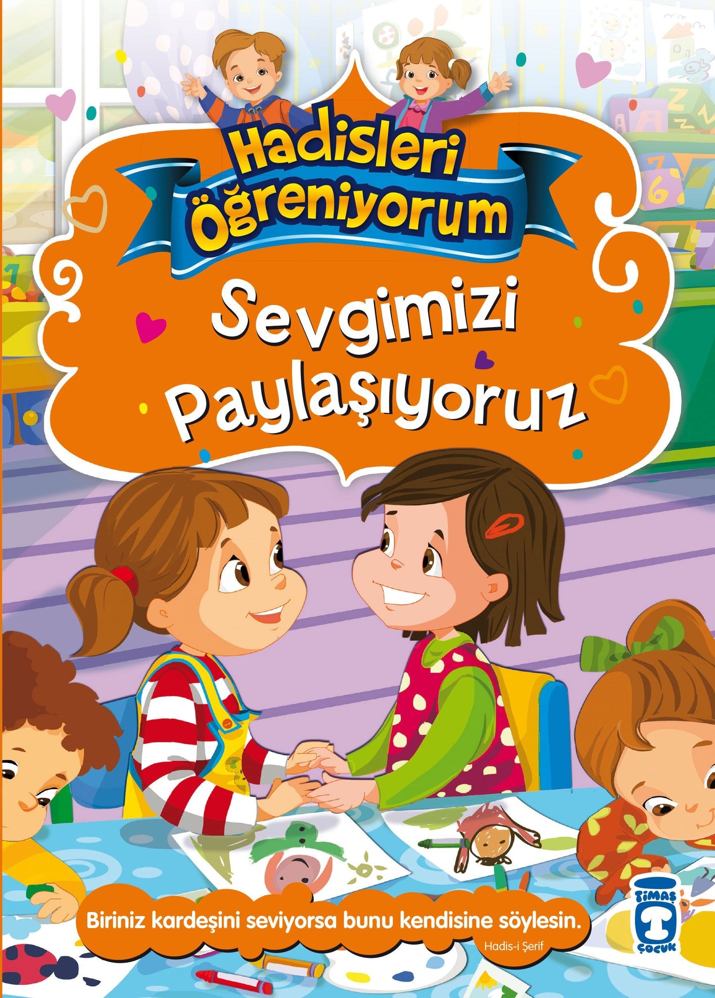 Sevgimizi Paylaşıyoruz - Hadisleri Öğreniyorum - Timaş Çocuk Kitap