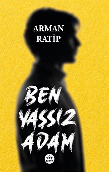 Ben Yaşsız Adam - Elpis Yayınları Kitap