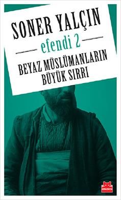 Efendi 2 - Beyaz Müslümanların Büyük Sırrı - Kırmızı Kedi Yayınevi Kitap