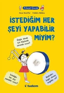 Filozof Çocuk : İstediğim Her Şeyi Yapabilir miyim? - Tudem Yayınları Kitap