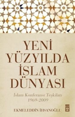 Yeni Yüzyılda İslam Dünyası Ekmeleddin İhsanoğlu Türkçe kitap kapağı