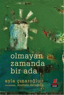 Olmayan Zamanda Bir Ada - Ayla Çınaroğlu, Hikayeler Türkçe kitap kapağı