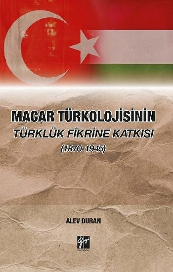 Macar Türkolojisinin Türklük Fikrine Katkısı (1870-1945) - Gazi Kitabevi Kitap