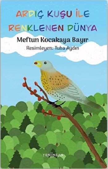 Ardıç Kuşu ile Renklenen Dünya - Yeni İnsan Yayınları Kitap
