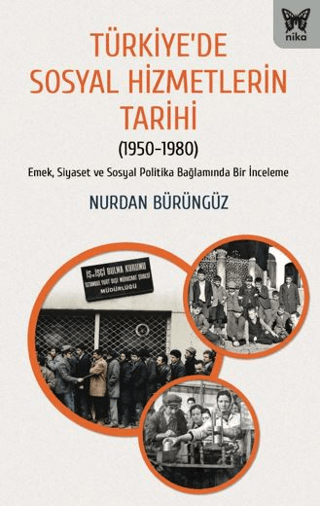 Türkiye’de Sosyal Hizmetlerin Tarihi - Nika Yayınevi Kitap