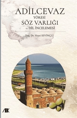 Adilcevaz Yöresi Söz Varlığı ve Dil İncelemesi - Akademik Kitaplar Kitap