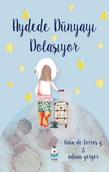 Aydede Dünyayı Dolaşıyor - Luna Çocuk Yayınları Kitap