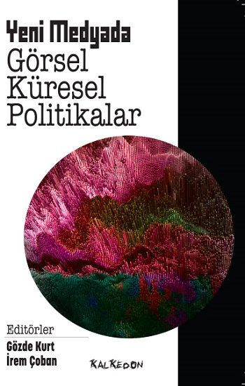 Yeni Medyada Görsel Küresel Politikalar - Kalkedon Yayıncılık Kitap