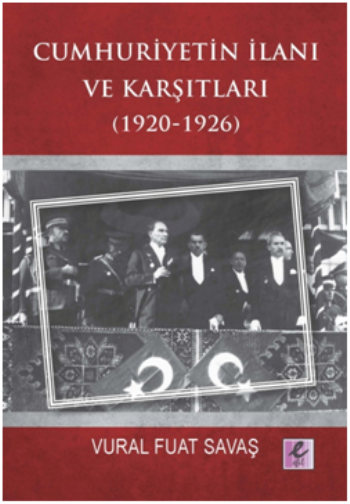 Cumhuriyetin İlanı ve Karşıtları (1920-1926) - Efil Yayınevi Kitap
