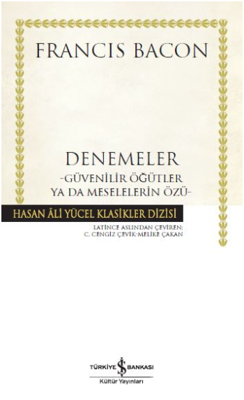 Denemeler - Güvenilir Öğütler ya da Meselelerin Özü - İş Bankası Kültür Yayınları Kitap
