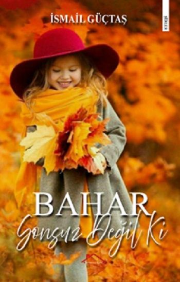 Bahar Sonsuz Değil ki - Kırmızı Çatı Yayınları Kitap
