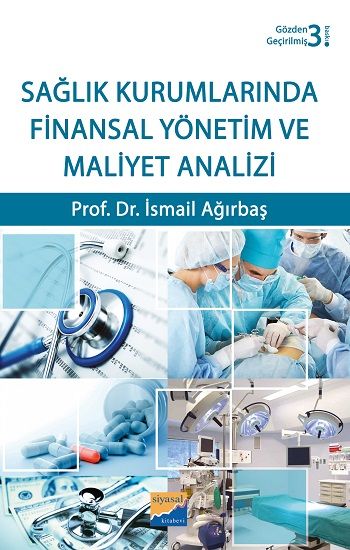 Sağlık Kurumlarında Finansal Yönetim ve Maliyet Analizi - Siyasal Kitabevi - Akademik Kitaplar Kitap