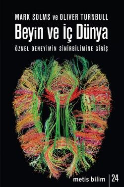 Metis Bilim Dizisi 24 - Beyin ve İç Dünya: Öznel Deneyimin Sinirbilimine Giriş Mark Solms Oliver Turnbull Türkçe kitap kapağı
