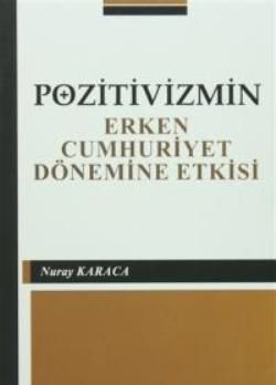 Pozitivizmin Erken Cumhuriyet Dönemine Etkisi - Anı Yayıncılık Kitap