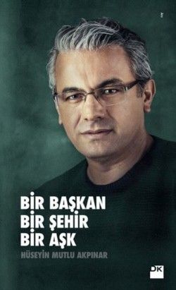 Bir Başkan Bir Şehir Bir Aşk - Doğan Kitap Kitap