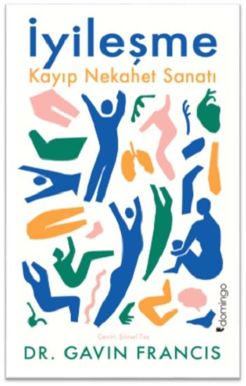 İyileşme: Kayıp Nekahet Sanatı - Domingo Yayınevi Kitap