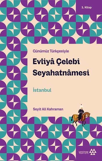 Evliya Çelebi Seyahatnamesi  1.Kitap - Günümüz Türkçesiyle - Yeditepe Yayınevi Kitap