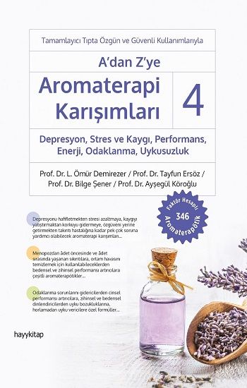 A’dan Z’ye Aromaterapi Karışımları - 4 Depresyon, Stres ve Kaygı,  Performans, Enerji, Odaklanma, Uykusuzluk - Hayykitap Kitap