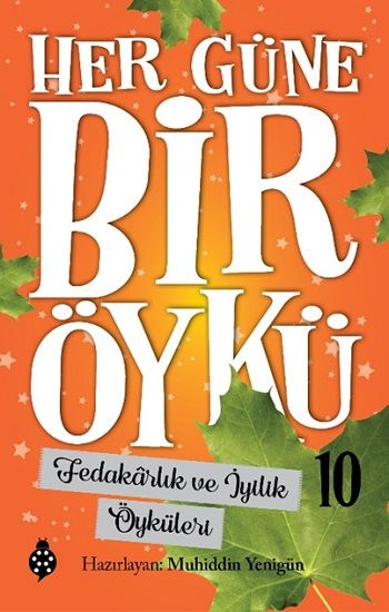 Her Güne Bir Öykü - 10 Fedakarlık Ve İyilik Öyküleri - Uğurböceği Yayınları Kitap