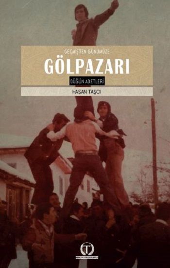 Geçmişten Günümüze Gölpazarı Düğün Adetleri - Teyakkuz Yayınları Kitap