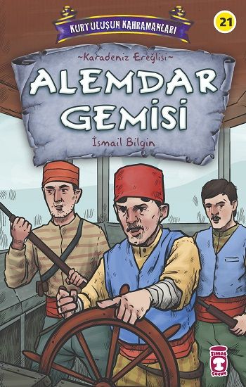 Alemdar Gemisi - Kurtuluşun Kahramanları 3 - Timaş Çocuk Kitap