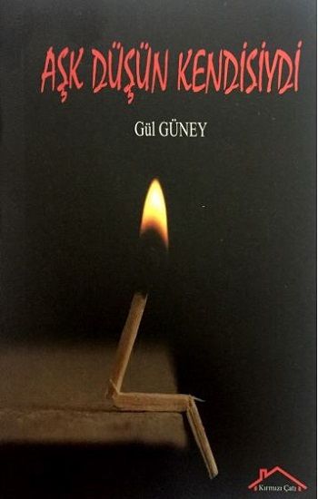Aşk Düşün Kendisiydi - Kırmızı Çatı Yayınları Kitap